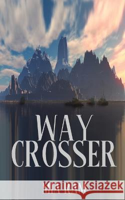 Way Crosser Mia Ram 9781957146935 Water Dragon Publishing