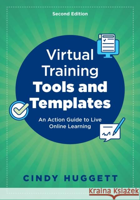 Virtual Training Tools and Templates: An Action Guide to Live Online Learning  9781957157764 American Society for Training & Development