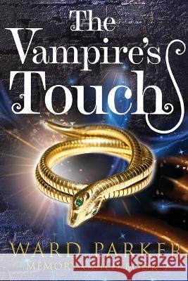The Vampire's Touch: A midlife paranormal mystery thriller Ward Parker   9781957158143 Mad Mangrove Media