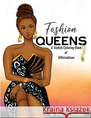 Fashion Queens: A Stylish Coloring Book of Affirmations Bieunkah Anwojue 9781957162003