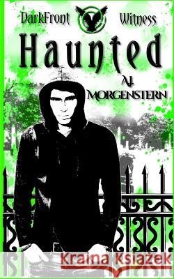 Haunted: DarkFront Witness Book 1 Abigail Linhardt A. J. Morgenstern 9781957175164 Spacedragon Creations