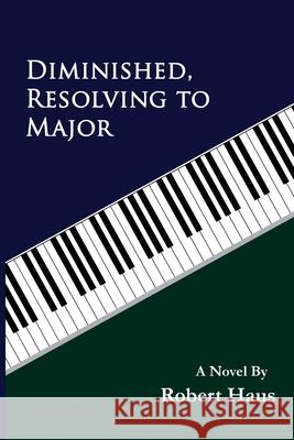 Diminished, Resolving to Major Robert Haus 9781957176291