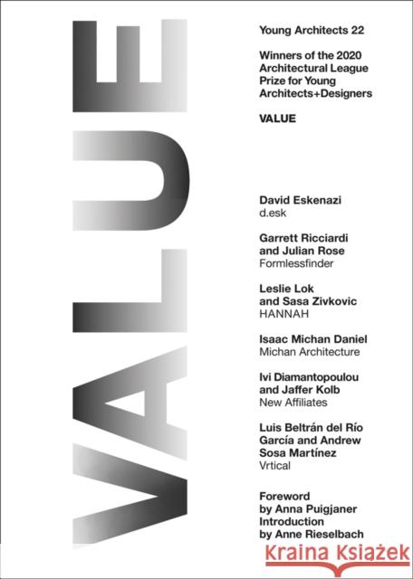 Young Architects 22: Value David Eskenazi Anna Puigjaner Anne Rieselbach 9781957183114 Oro Editions