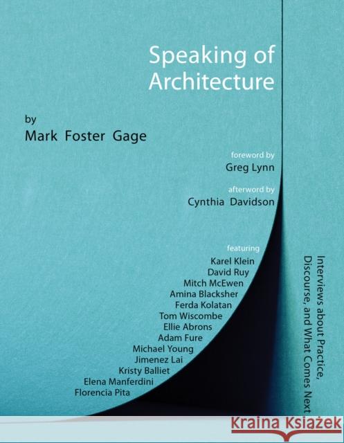 Speaking of Architecture: Interviews About What Comes Next, with Mark Foster Gage Mark Foster Gage 9781957183183 Oro Editions