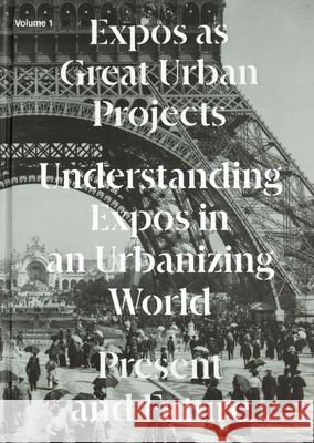 Expos as Great Urban Projects: Present and Future Joan Busquets Dingliang Yang Michael Keller 9781957183220 Applied Research & Design