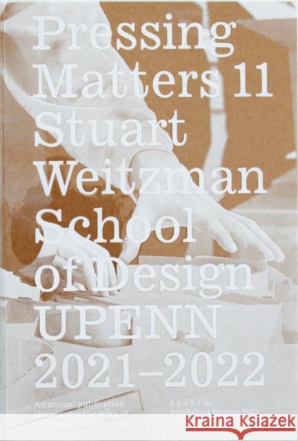Pressing Matters 11 Weitzman School of Design 9781957183329 Oro Editions