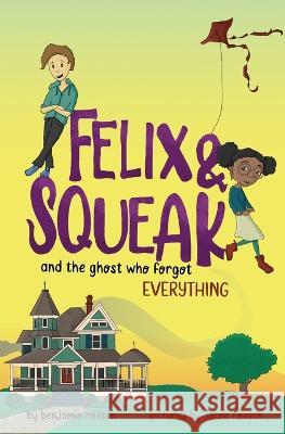 Felix & Squeak and the Ghost Who Forgot Everything Benjamin Roesch Jacob Roesch 9781957184128 Onion River Press