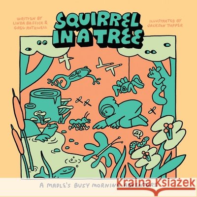 Maple's Busy Morning: A Squirrel in a Tree Linda Bassick Greg Rothwell Jackson Tupper 9781957184487 Onion River Press