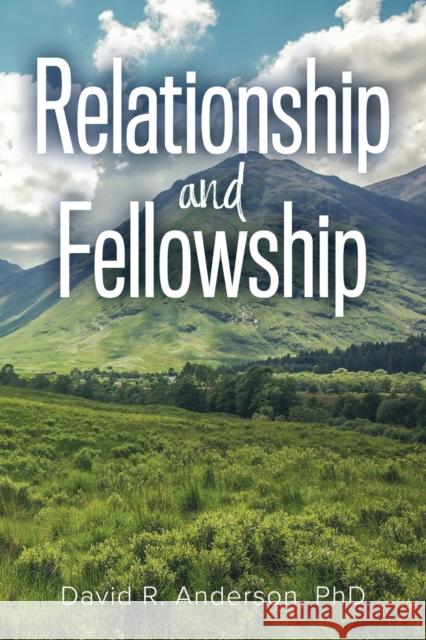 Relationship and Fellowship David R Anderson 9781957202013 Grace Theology Press