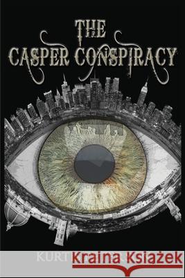 The Casper Conspiracy Kurtis Peterson 9781957203324 Ewings Publishing LLC