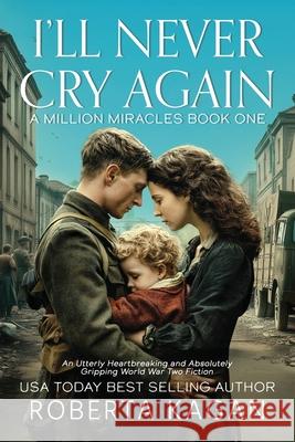 I'll Never Cry Again Roberta Kagan 9781957207803 Roberta Kagan Publishing