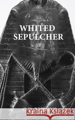 Whited Sepulcher Hypocrisy of Race: Esoteric Beyond Racism IV O. D. Perkins 9781957208442 Authors' Tranquility Press