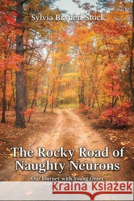 The Rocky Road of Naughty Neurons Sylvia Bryden-Stock 9781957208916