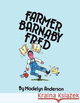 Farmer Barnaby Fred Madelyn Anderson   9781957208954 Authors' Tranquility Press