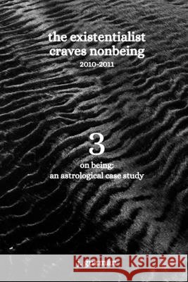 The Existentialist Craves Nonbeing: 2010-2011 Guzmán, J. 9781957210292 Loner Girl Press