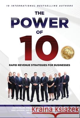 The Power of 10: Rapid Revenue Strategies to Scale Your Business Jason Miller Shelby Long Michael Sipe 9781957217000 Strategic Advisor Board