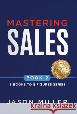 Mastering Sales Jason Miller 9781957217444