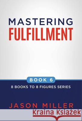 Mastering Fulfillment Jason Miller 9781957217543 Strategic Advisor Board