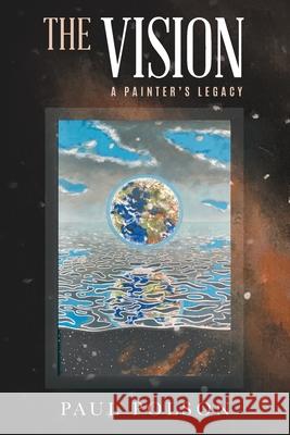 The Vision: A Painter's Legacy Paul Polson 9781957220321