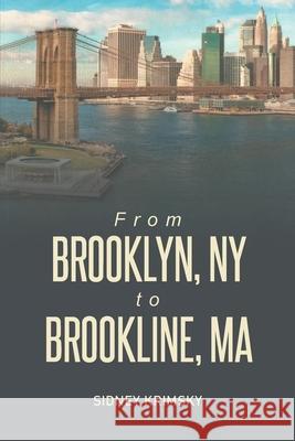 From Brooklyn, NY to Brooline, MA Sidney Krimsky 9781957220468