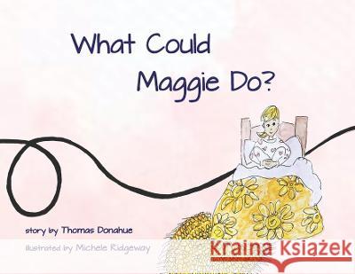 What Could Maggie Do? Thomas Donahue Michele Ridgeway  9781957221076