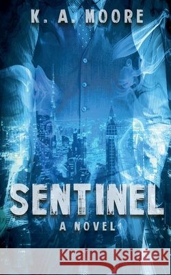 Sentinel Moore, K. A. 9781957223117 K. A. Moore
