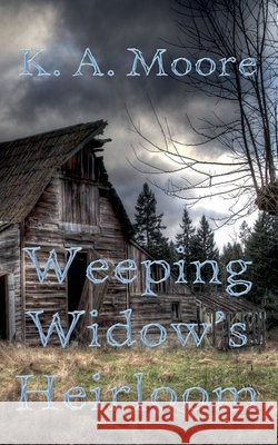 Weeping Widow's Heirloom Moore, K. A. 9781957223162 K. A. Moore