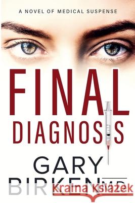 Final Diagnosis: A Medical Thriller Gary Birken 9781957227238 Erupen Titles