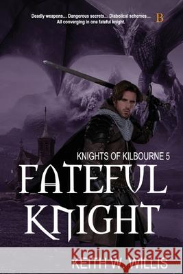 Fateful Knight Keith W. Willis 9781957228907