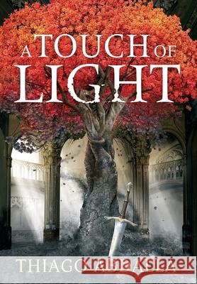 A Touch of Light: The Ashes of Avarin Book One Abdalla, Thiago 9781957237039 Alterian Press