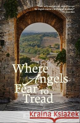 Where Angels Fear to Tread (Warbler Classics Annotated Edition) E M Forster   9781957240367 Warbler Classics