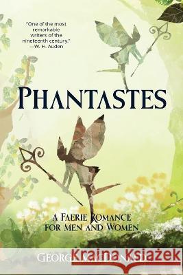 Phantastes (Warbler Classics Annotated Edition) George MacDonald 9781957240879 Warbler Classics