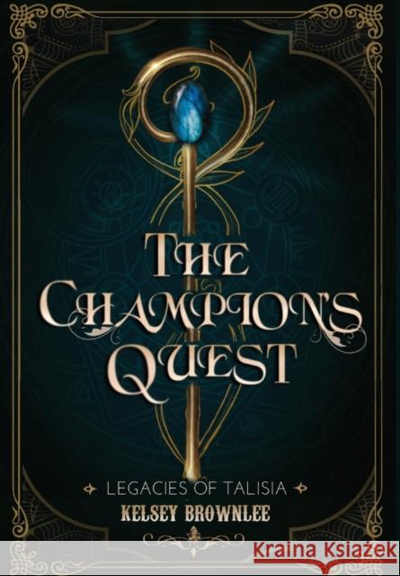 The Champion's Quest Kelsey Brownlee   9781957243023 Moontrek Press