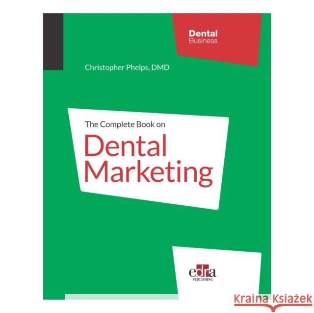 The Complete Book On Dental Marketing - 2 Volume Set Christopher Phelps   9781957260037