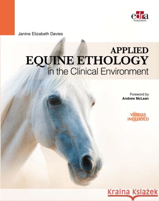 Applied Equine Ethology in the Clinical Environment Janine Elizabeth Davies 9781957260358