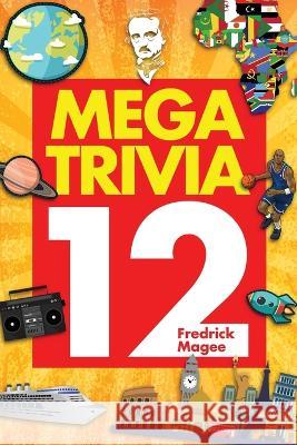Mega Trivia 12 Fredrick Magee 9781957262147