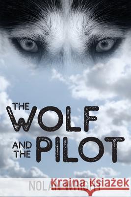 The Wolf and the Pilot Nolan Wright 9781957262642 Yorkshire Publishing