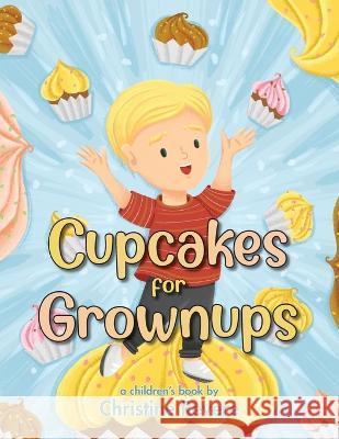Cupcakes for Grownups Christine Revere 9781957262659 Yorkshire Publishing