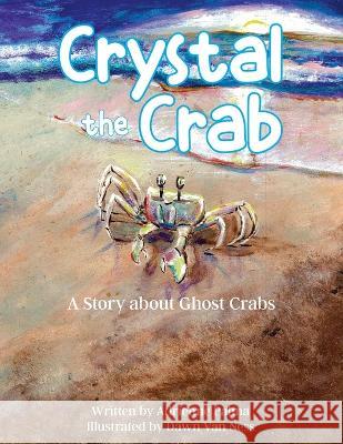 Crystal the Crab: A Story About Ghost Crabs Adrienne Palma Dawn Van Ness  9781957262970 Yorkshire Publishing