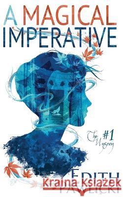 A Magical Imperative Edith Pawlicki   9781957279084 Edith Pawlicki