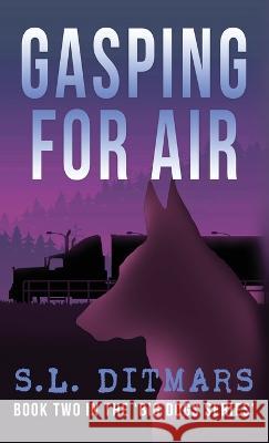 Gasping for Air: Book Two In The \'Big Dogs Series\' S. L. Ditmars 9781957288727