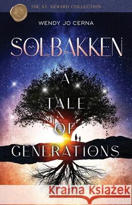 Solbakken: A Tale of Generations Wendy Jo Cerna   9781957293165 Square Tree Publishing