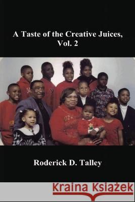 A Taste of the Creative Juices, Vol. 2 Roderick D. Talley 9781957294070 R.D. Talley Books Publishing