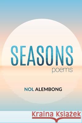 Seasons: Poems Nol Alembong 9781957296555 Spears Media Press