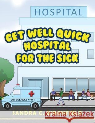 Get Well Quick, Hospital for the Sick Sandra Birchfield 9781957312620