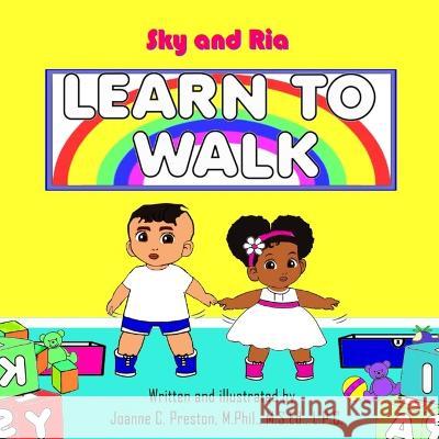 Sky and Ria: Learn to Walk Joanne C. Preston 9781957319018 Joanne C Preston