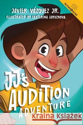 JJ's Audition Adventure Javier V?zquez Ekaterina Soyuznova 9781957321172 Berry Powell Press