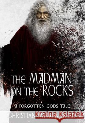 The Madman on the Rocks: A Forgotten Gods Tale #2: A Forgotten Gods Tale #5 Freed, Christian Warren 9781957326023