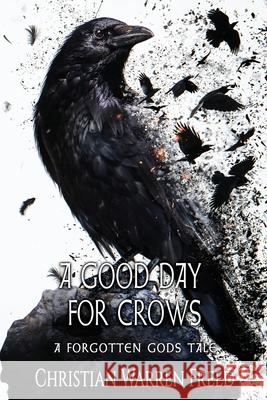 A Good Day For Crows Christian Warren Freed 9781957326443 Warfighter Books