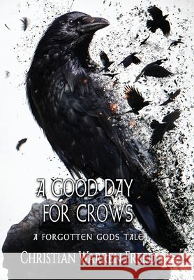 A Good Day For Crows Christian Warren Freed 9781957326450 Warfighter Books